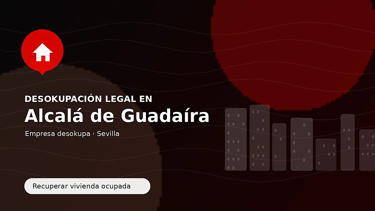 Desokupación legal en Alcalá de Guadaíra para recuperar vivienda ocupada