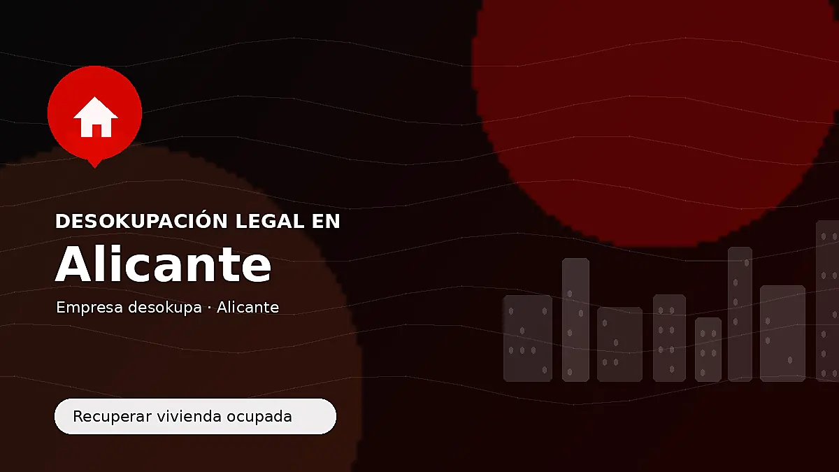 Desokupación legal en Alicante para recuperar vivienda ocupada