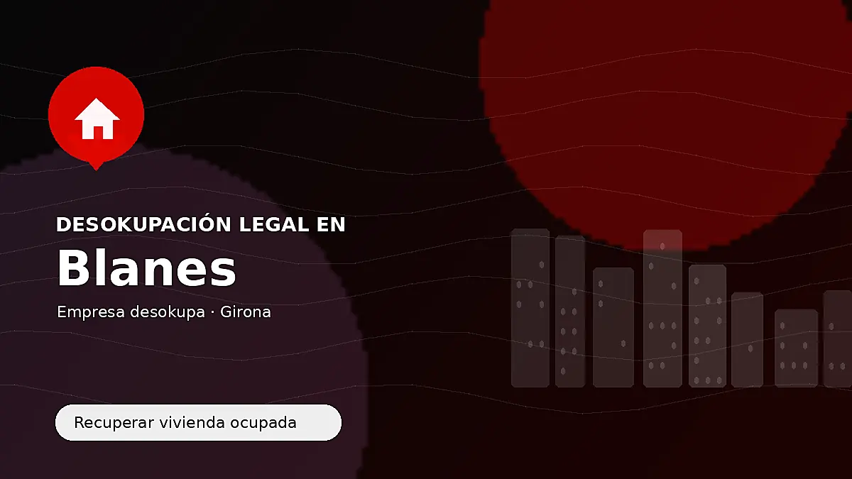 Desokupación legal en Blanes para recuperar vivienda ocupada