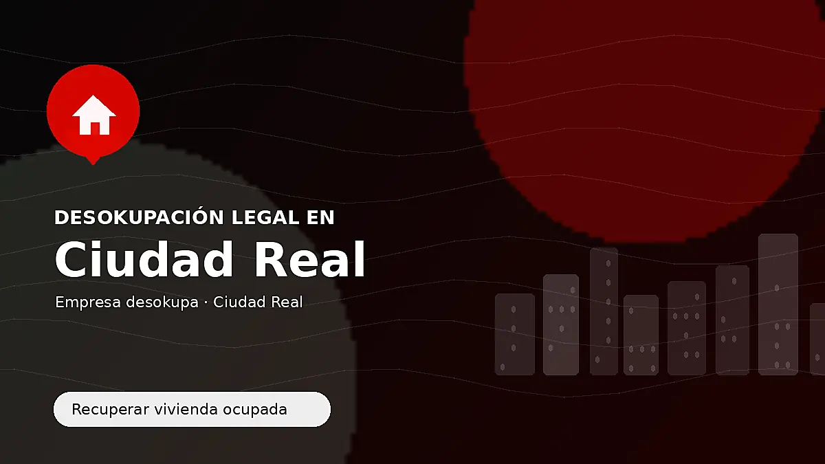 Desokupación legal en Ciudad Real para recuperar vivienda ocupada