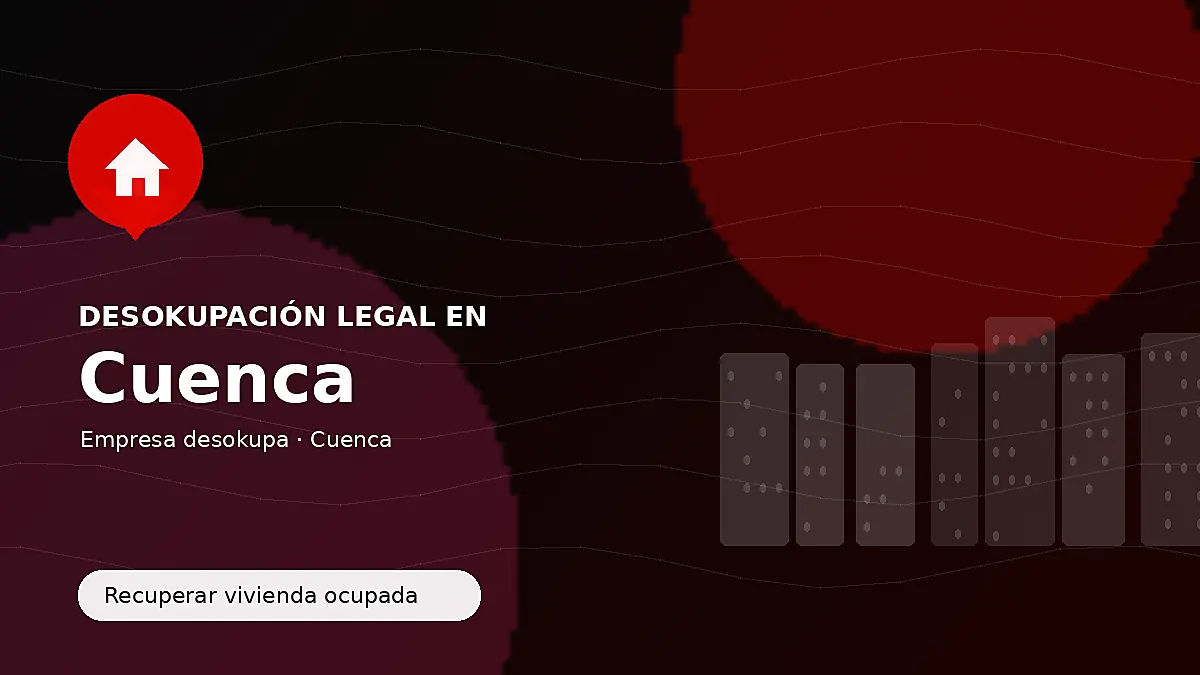 Desokupación legal en Cuenca para recuperar vivienda ocupada