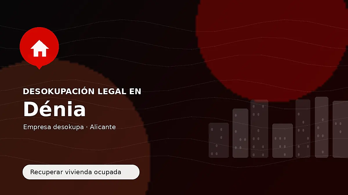 Desokupación legal en Dénia para recuperar vivienda ocupada