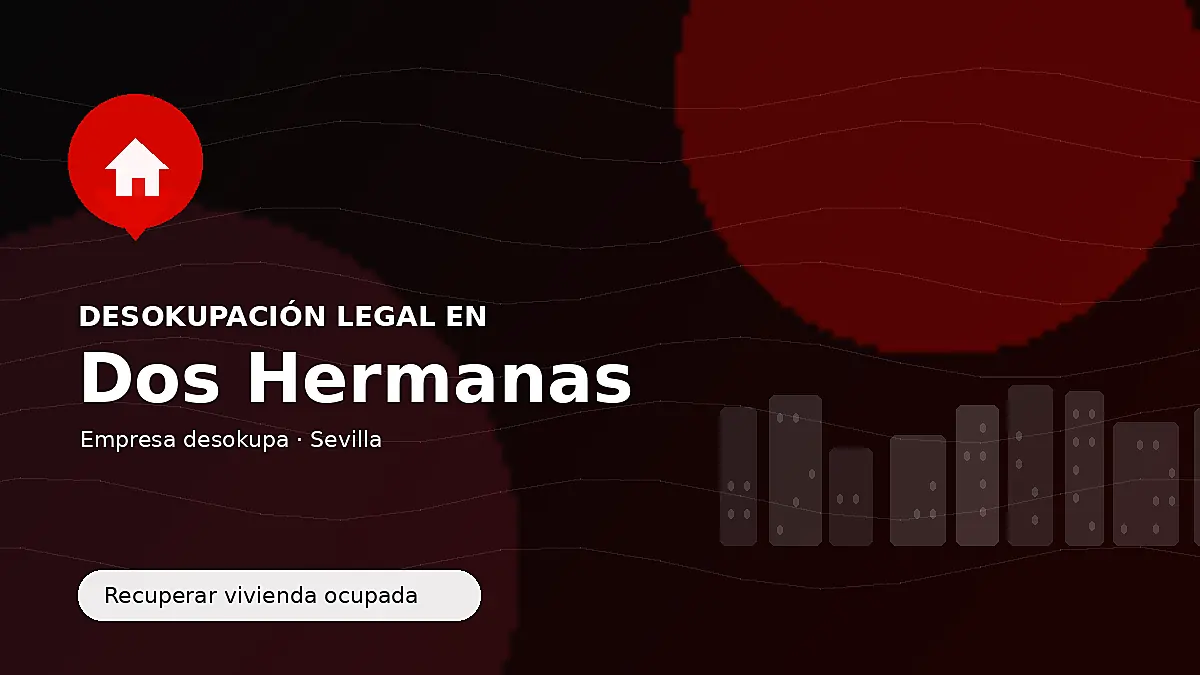 Desokupación legal en Dos Hermanas para recuperar vivienda ocupada