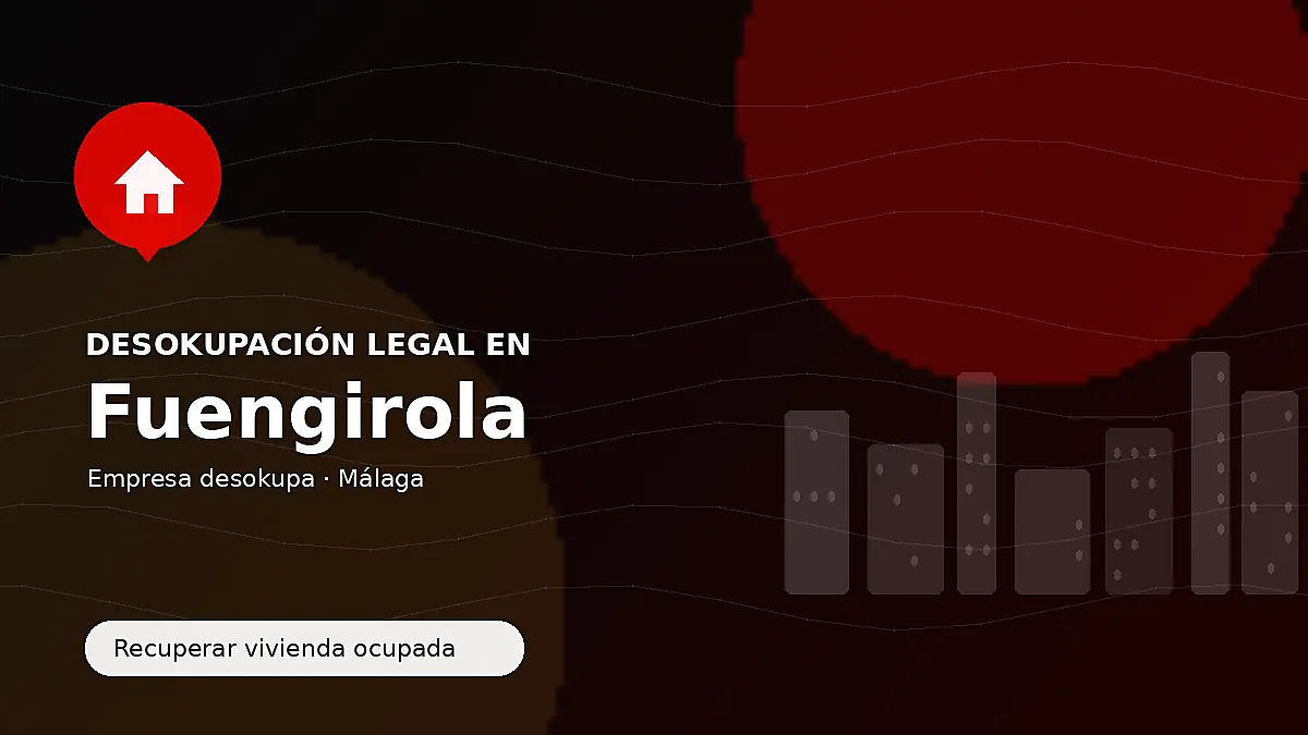 Desokupación legal en Fuengirola para recuperar vivienda ocupada