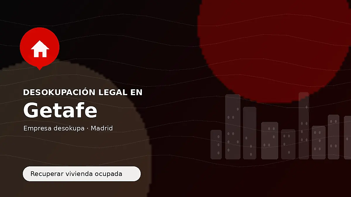 Desokupación legal en Getafe para recuperar vivienda ocupada