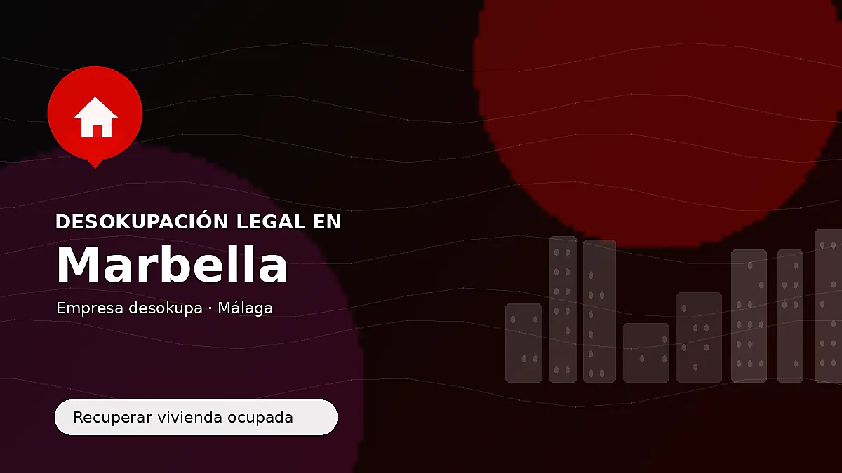 Desokupación legal en Marbella para recuperar vivienda ocupada