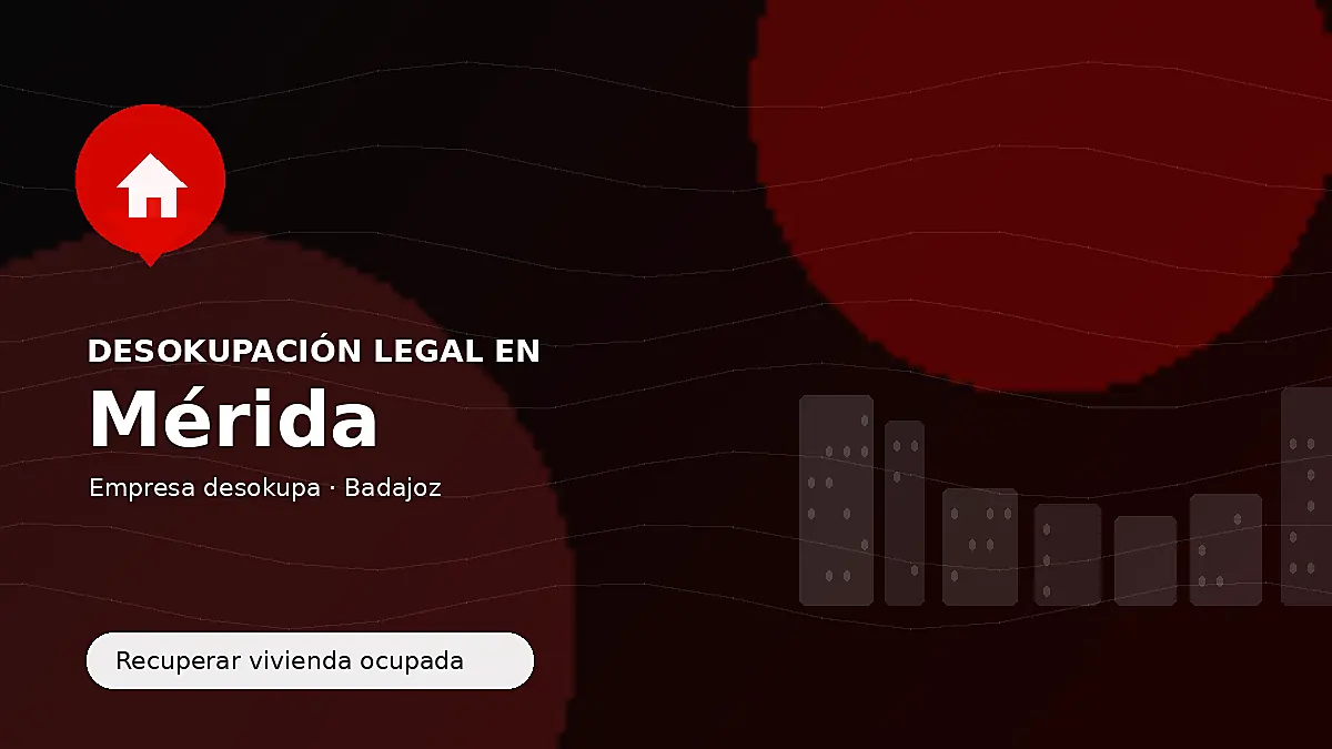 Desokupación legal en Mérida para recuperar vivienda ocupada