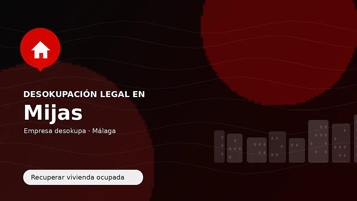 Desokupación legal en Mijas para recuperar vivienda ocupada