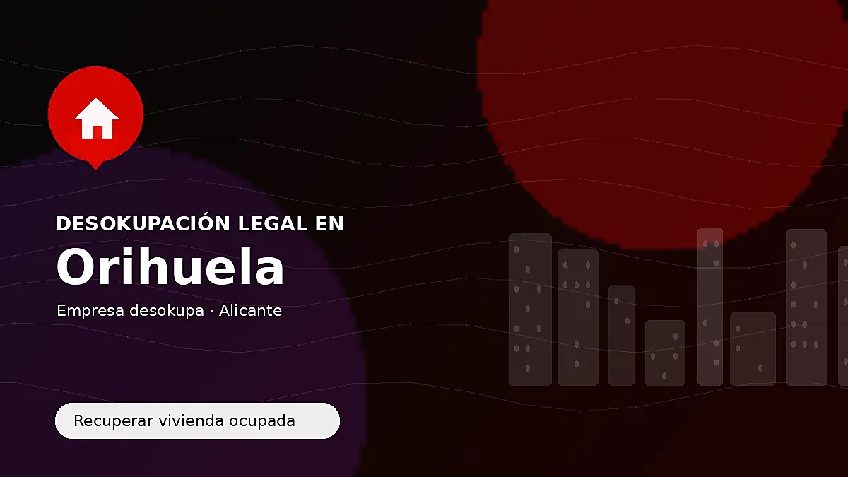 Desokupación legal en Orihuela para recuperar vivienda ocupada