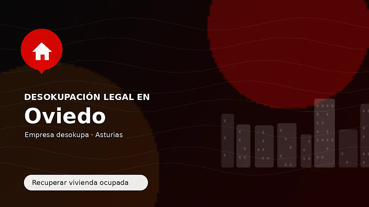 Desokupación legal en Oviedo para recuperar vivienda ocupada