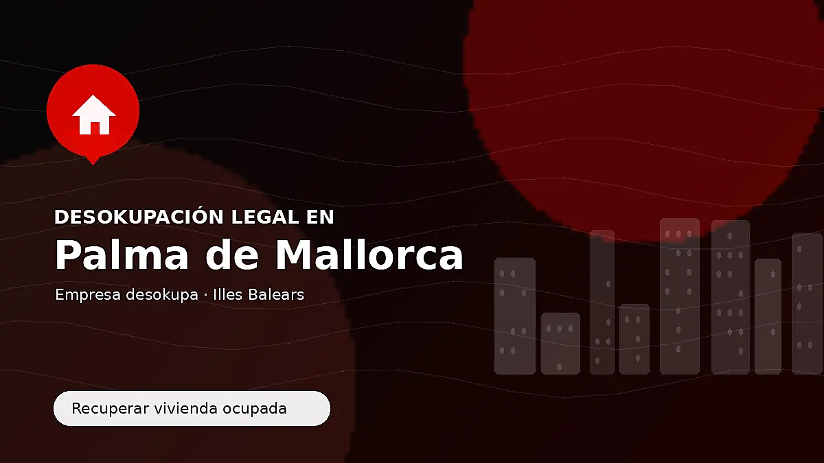 Desokupación legal en Palma de Mallorca para recuperar vivienda ocupada