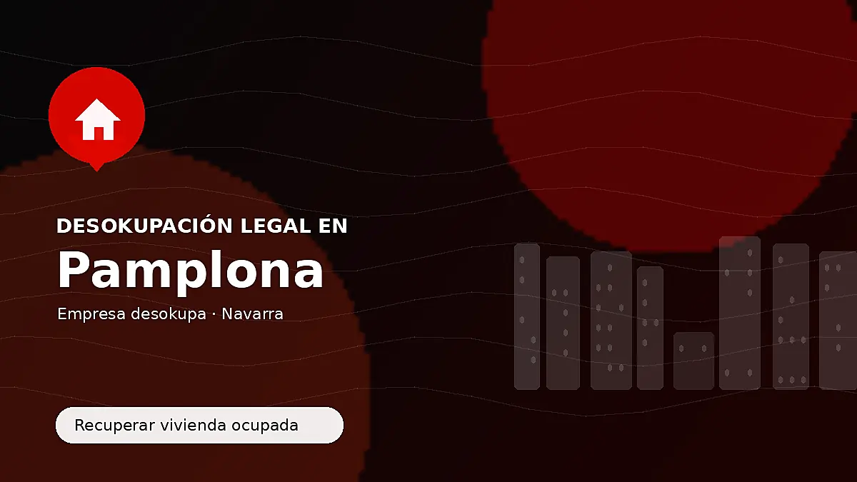 Desokupación legal en Pamplona para recuperar vivienda ocupada