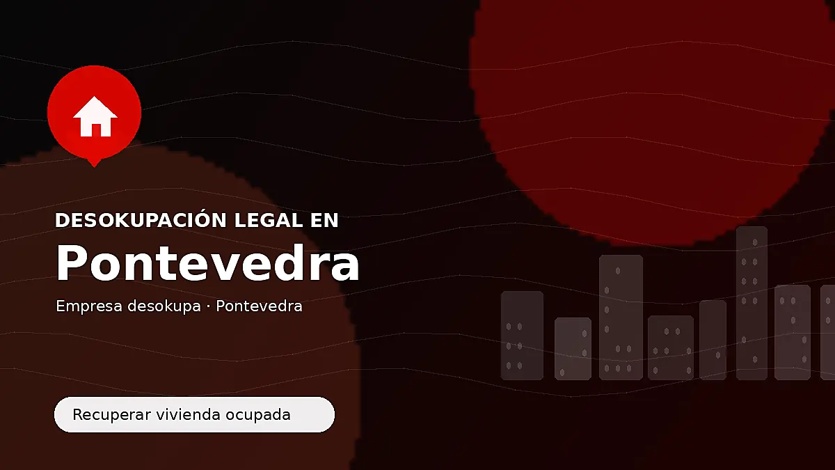 Desokupación legal en Pontevedra para recuperar vivienda ocupada