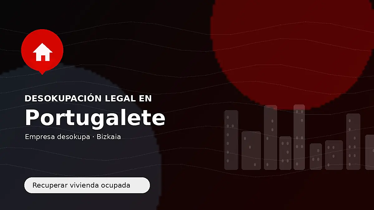 Desokupación legal en Portugalete para recuperar vivienda ocupada