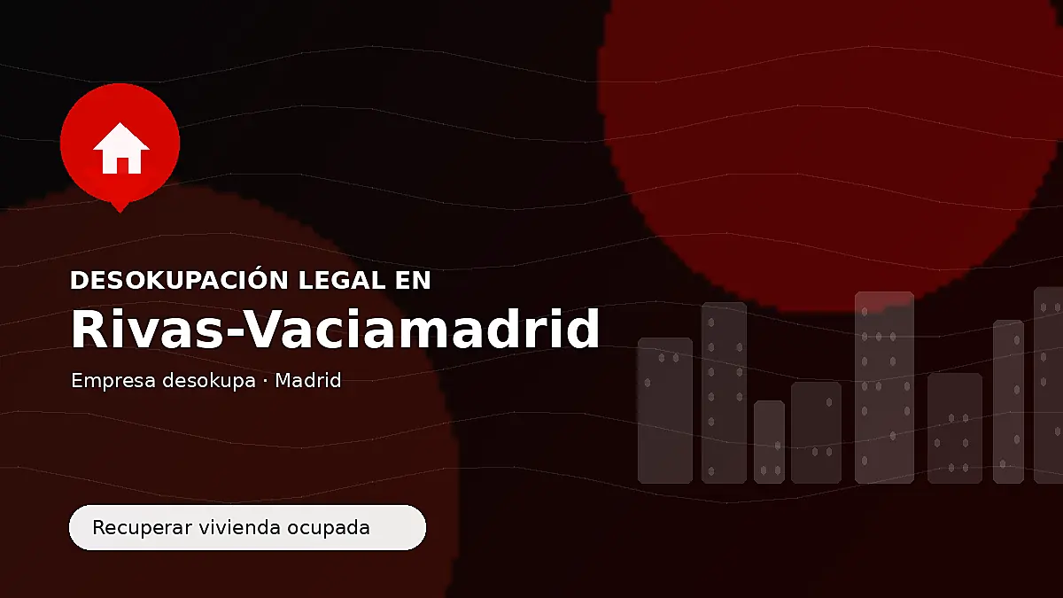 Desokupación legal en Rivas-Vaciamadrid para recuperar vivienda ocupada
