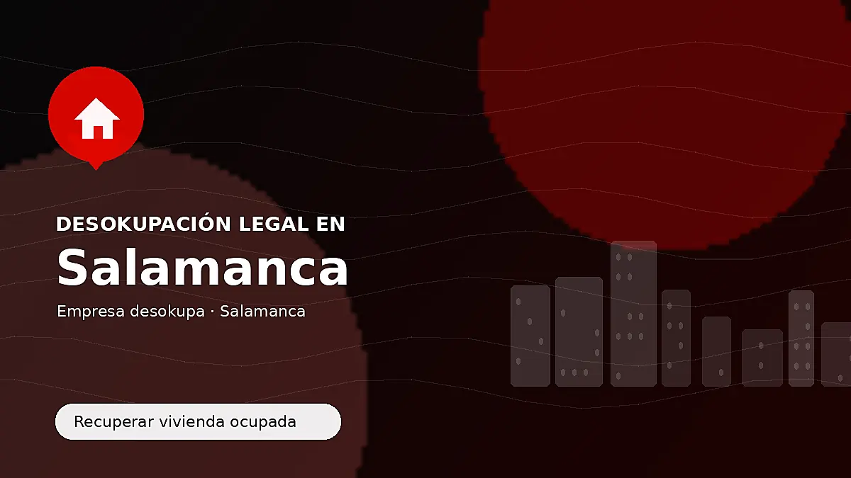 Desokupación legal en Salamanca para recuperar vivienda ocupada