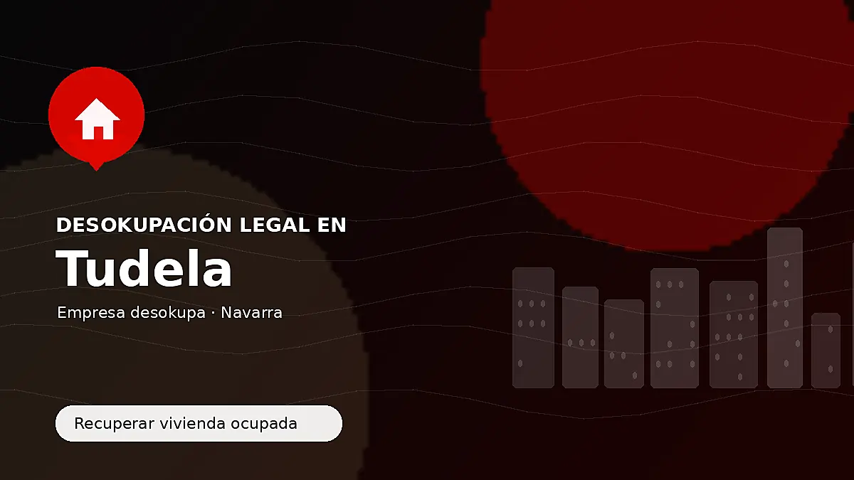 Desokupación legal en Tudela para recuperar vivienda ocupada