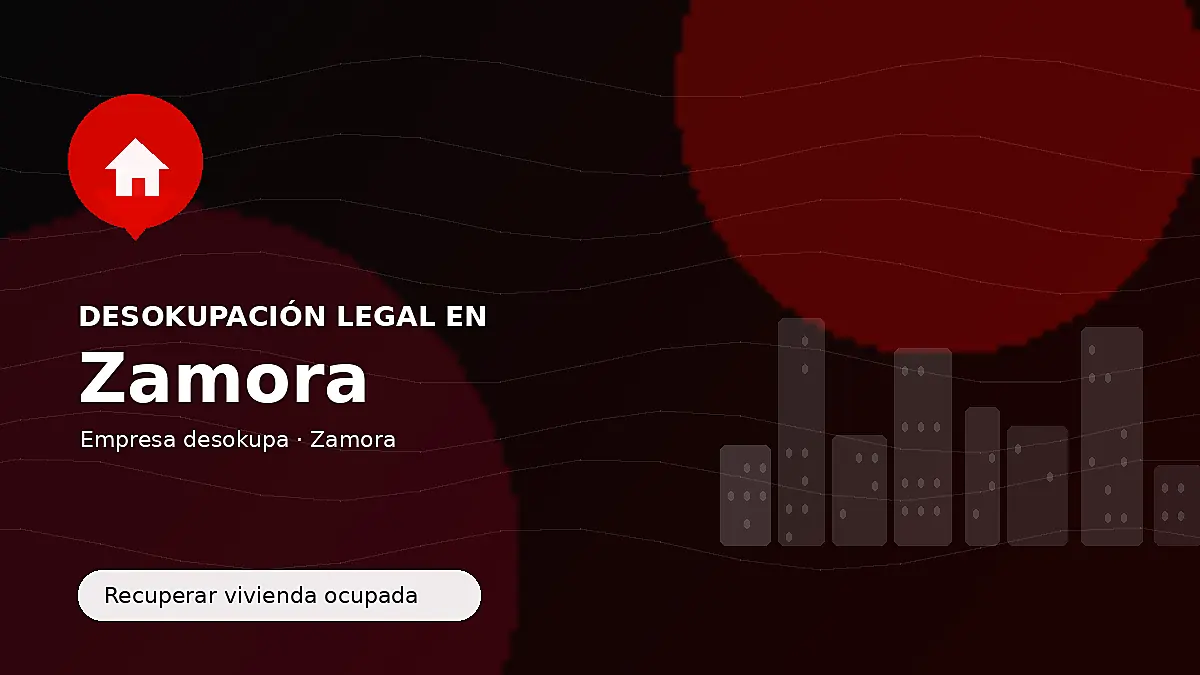 Desokupación legal en Zamora para recuperar vivienda ocupada