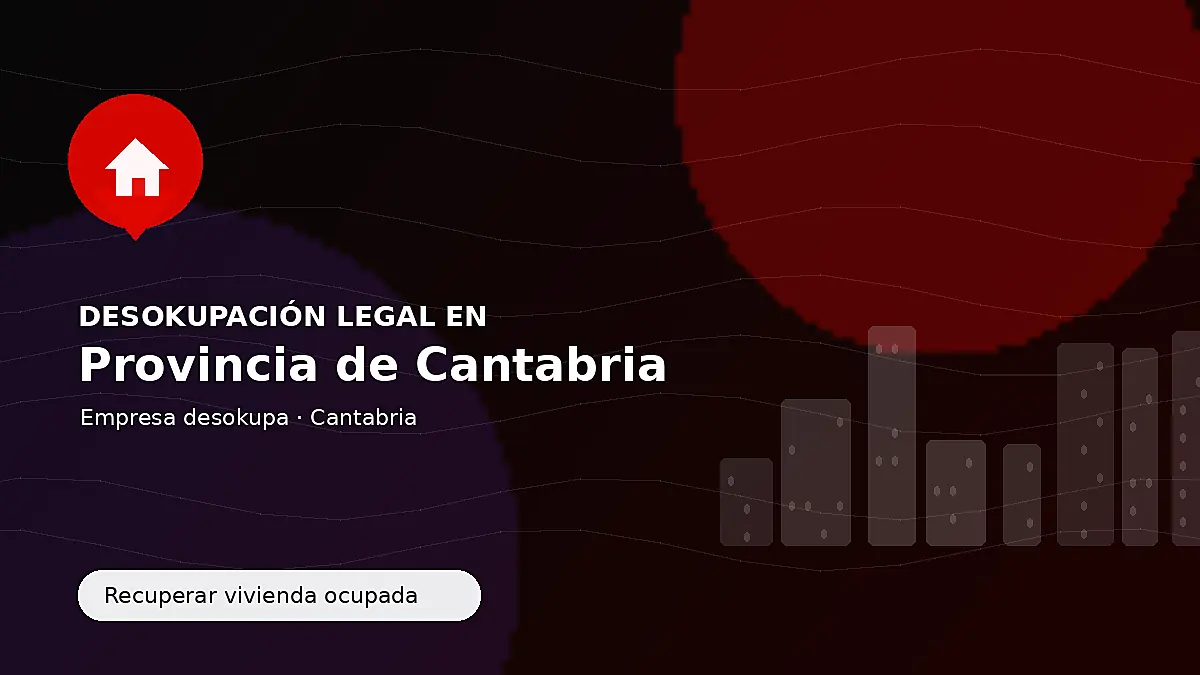 Empresa desokupa en la provincia de Cantabria para recuperar inmuebles ocupados